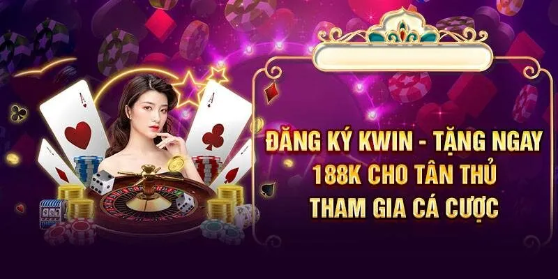 Đăng ký tài khoản KWin chính là bước đầu tiên người chơi cần thực hiện